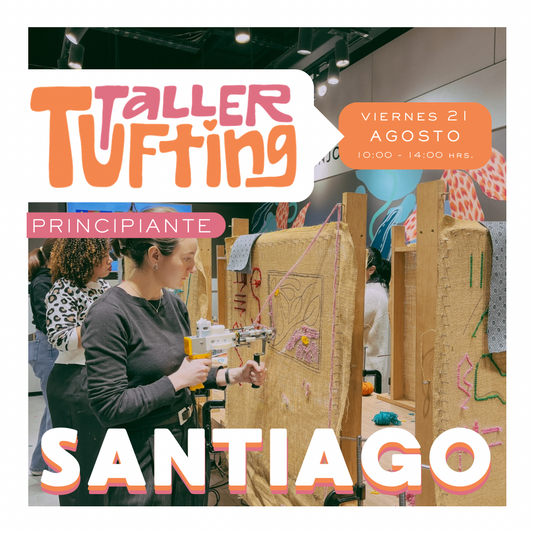 Taller Introducción al Tufting | viernes 21 de agosto | Santiago