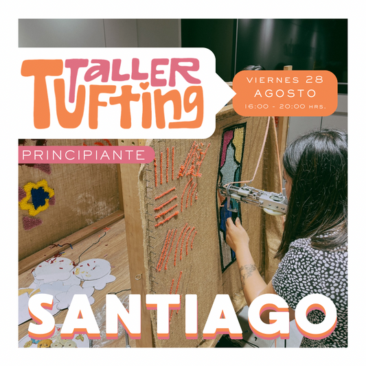 Taller Introducción al Tufting | viernes 28 de agosto | Santiago